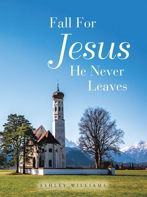 cover image of Fall for Jesus He Never Leaves